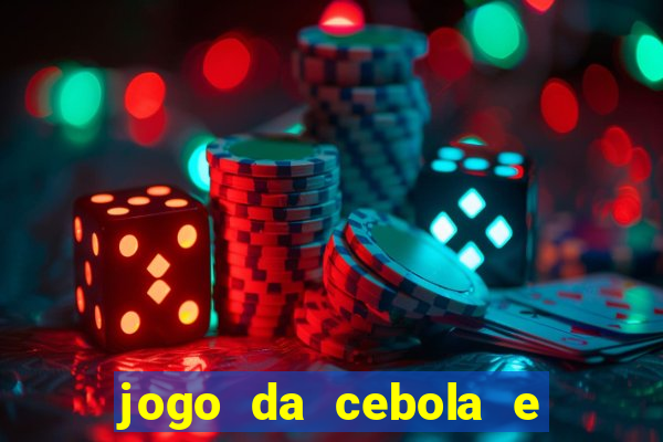 jogo da cebola e da berinjela